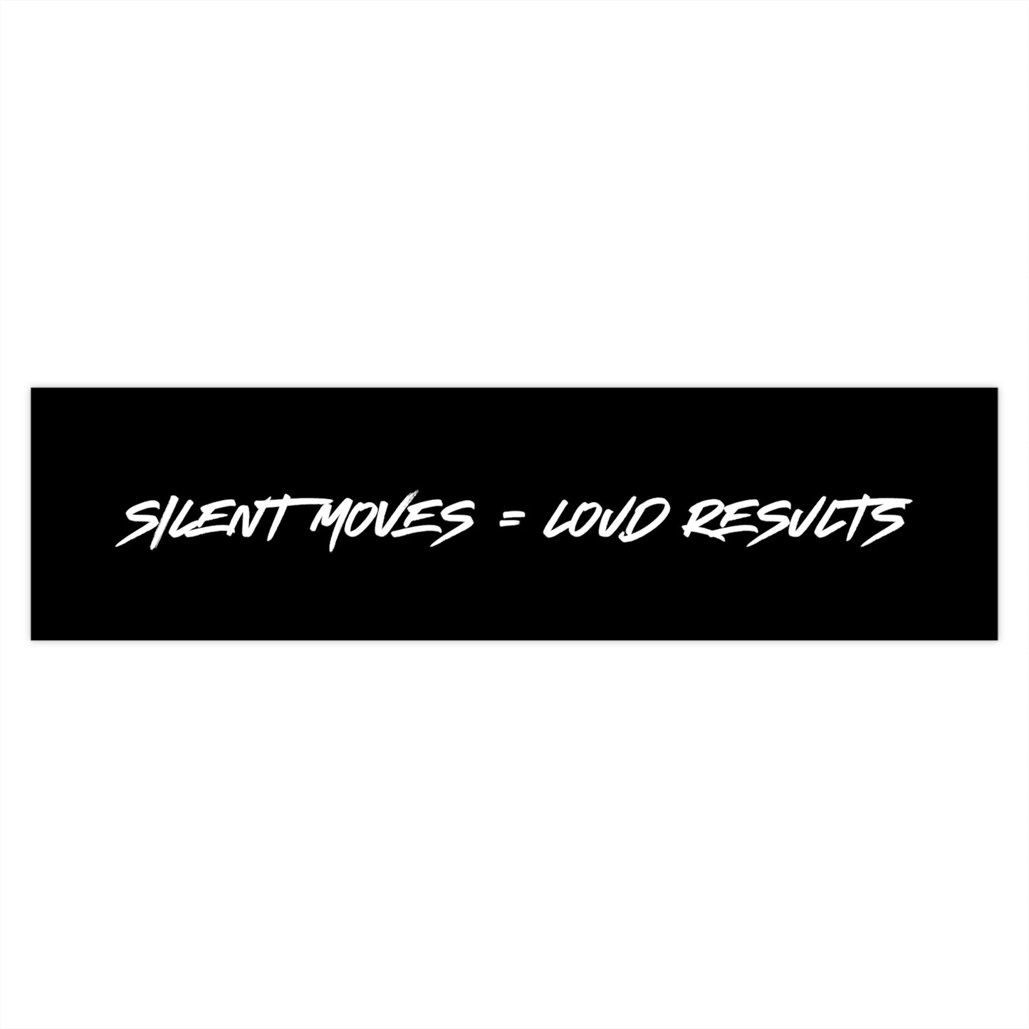 Silent Moves Loud Results Bumper Sticker