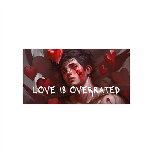 Love Is Overrated Bumper Sticker