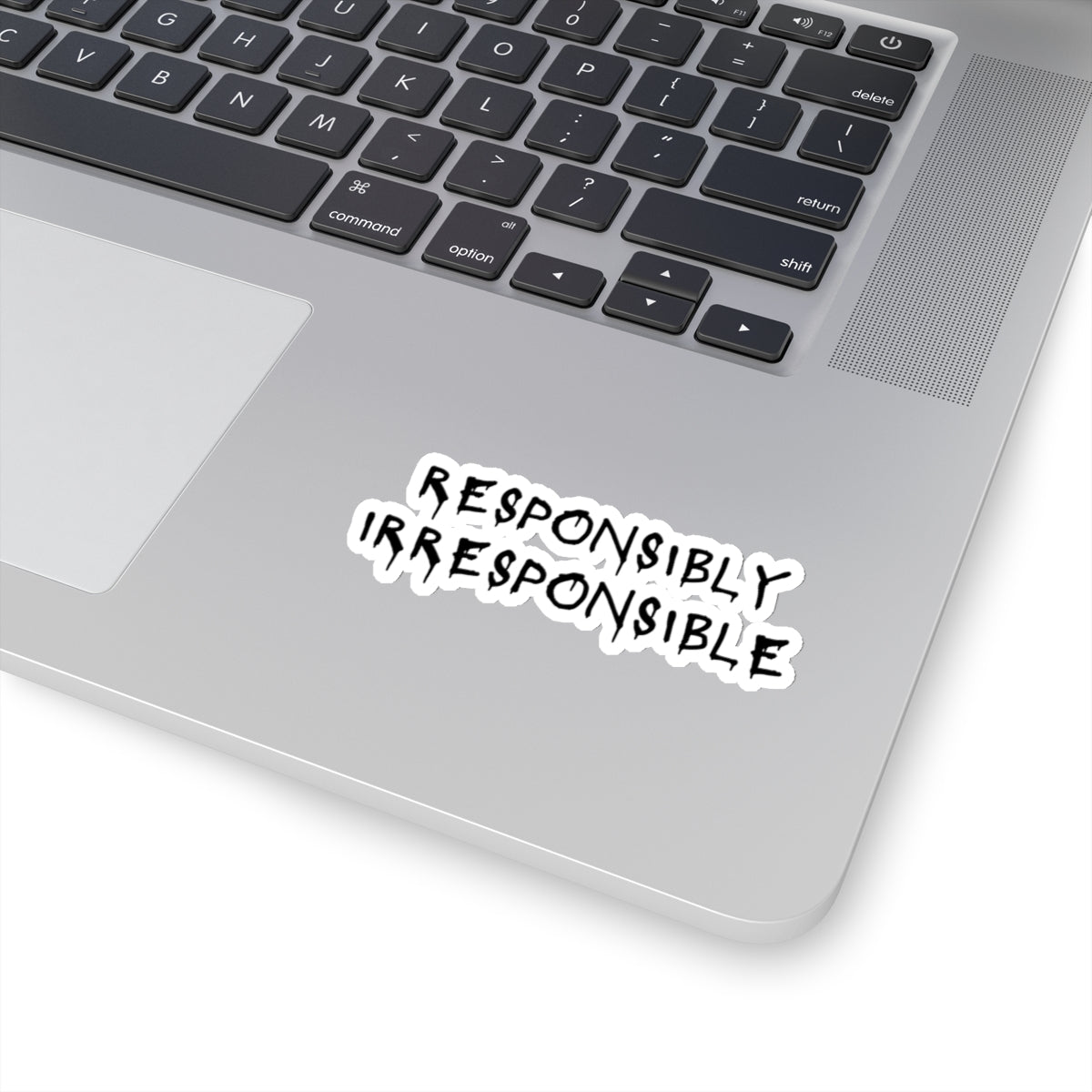 Responsibly Irresponsible Kiss-Cut Sticker