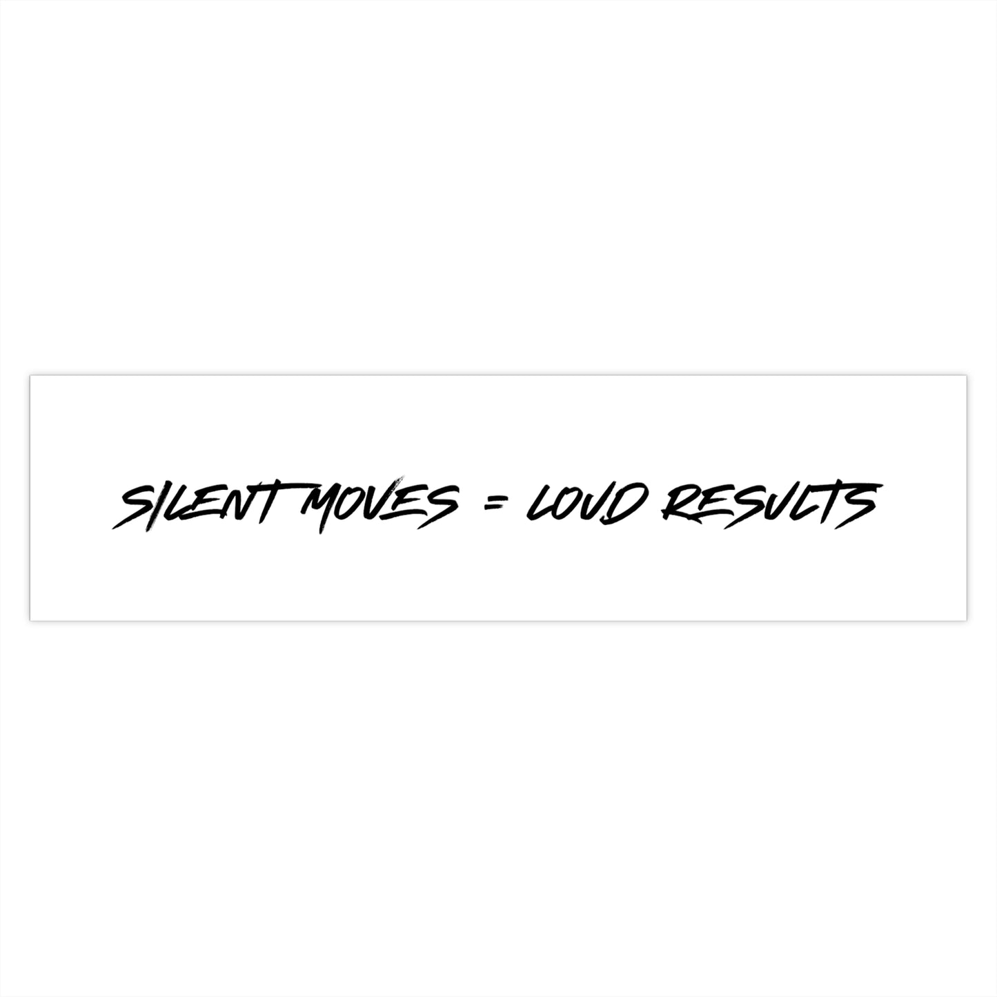 Silent Moves Loud Results Bumper Sticker