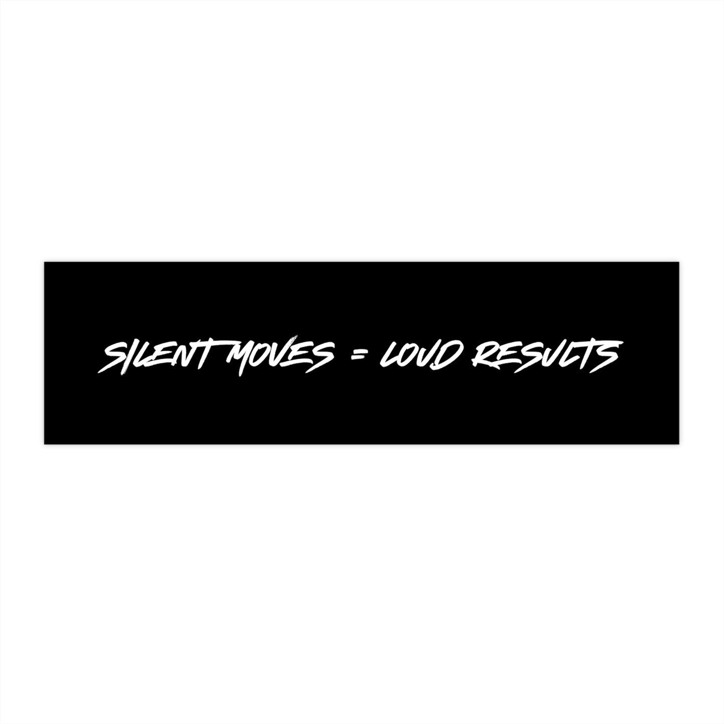 Silent Moves Loud Results Bumper Sticker