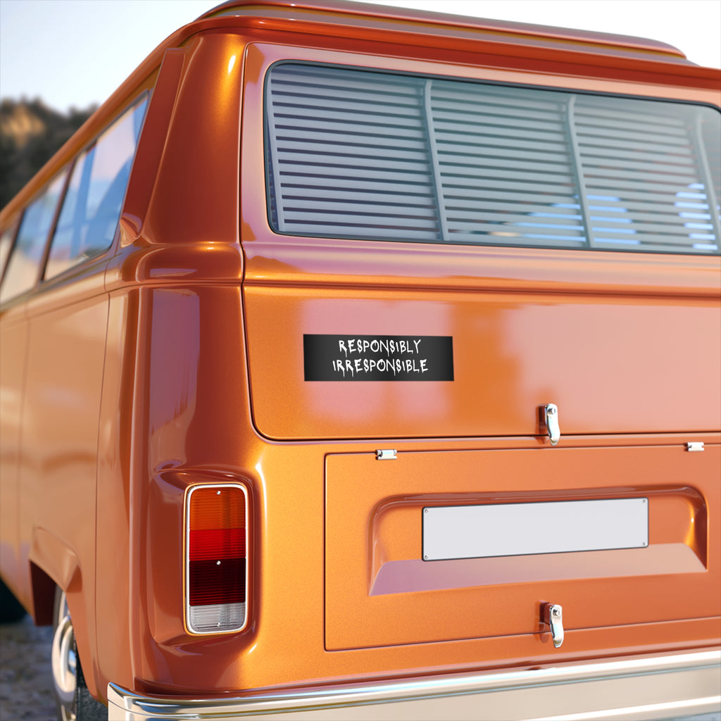 Responsibly Irresponsible Bumper Sticker