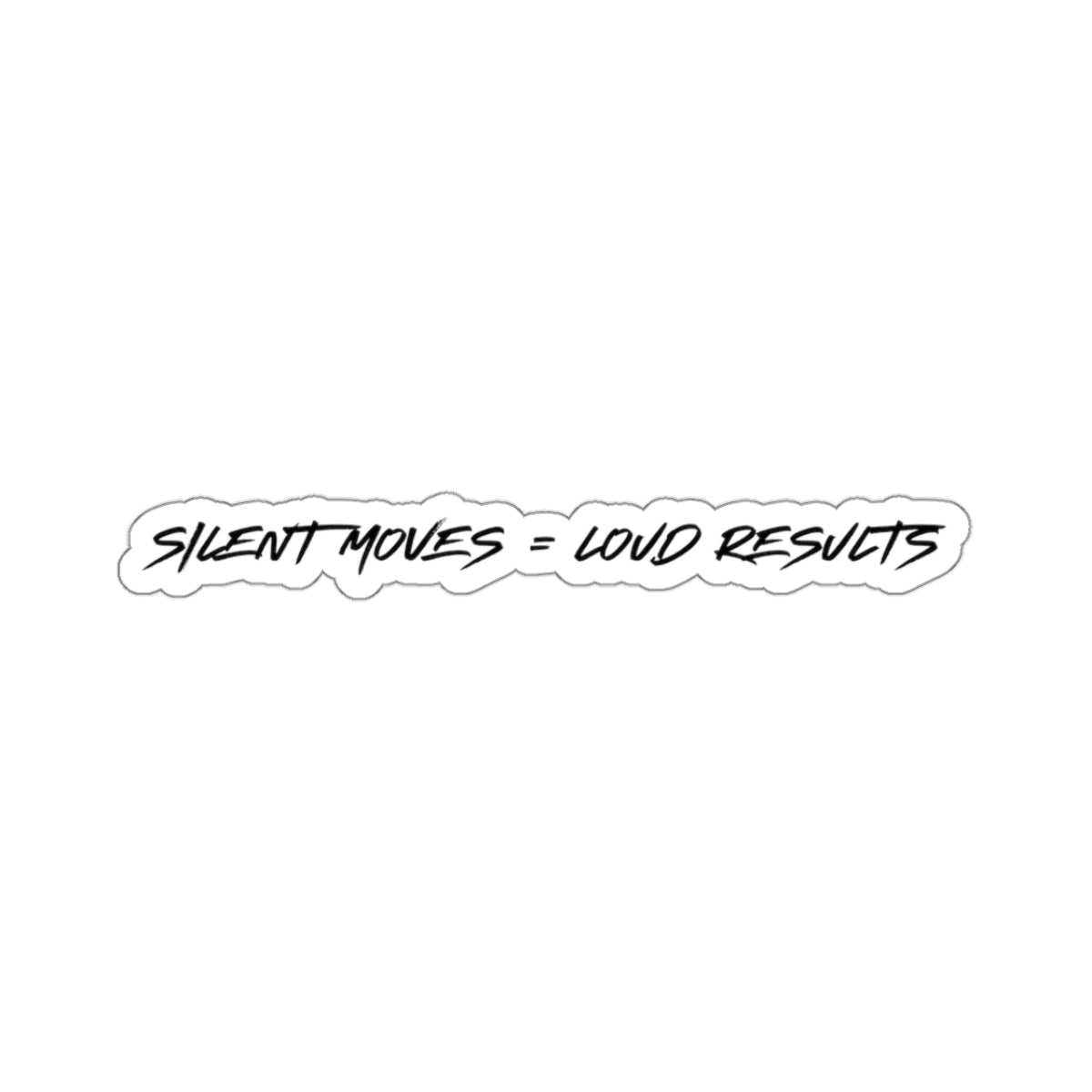 Silent Moves Loud Results Kiss-Cut Sticker